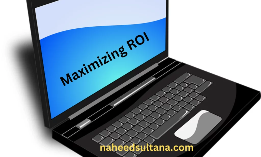 Maximizing ROI 